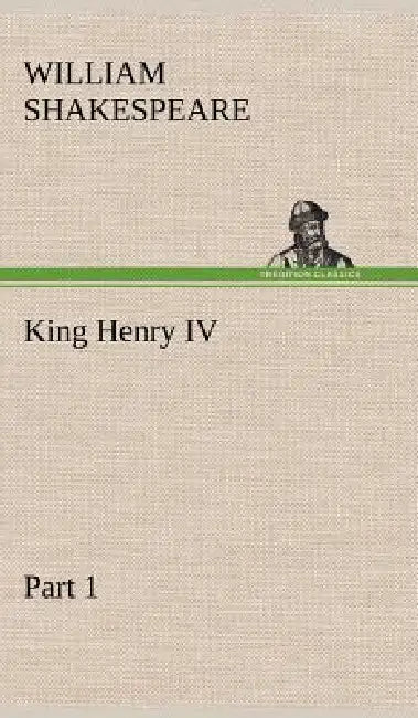 King Henry IV, Part 1 by William Shakespeare