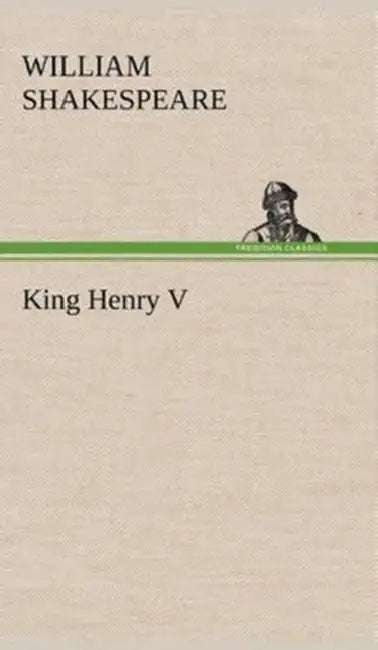 King Henry V by William Shakespeare