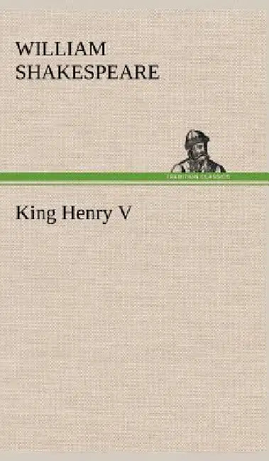 King Henry V by William Shakespeare