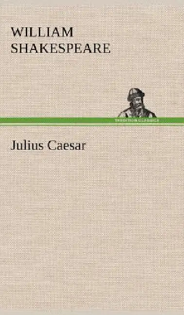 Julius Caesar by William Shakespeare