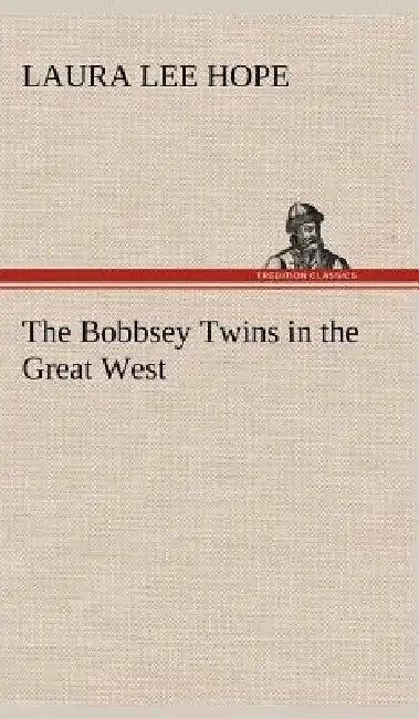 The Bobbsey Twins in the Great West by Laura Lee Hope