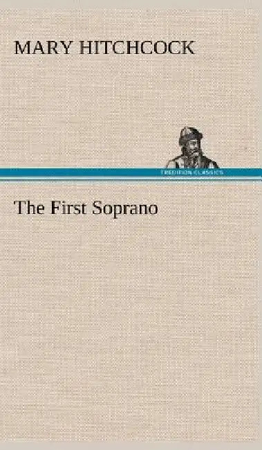 The First Soprano by Mary Hitchcock