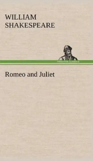 Romeo and Juliet by William Shakespeare