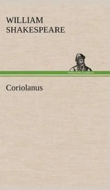 Coriolanus by William Shakespeare