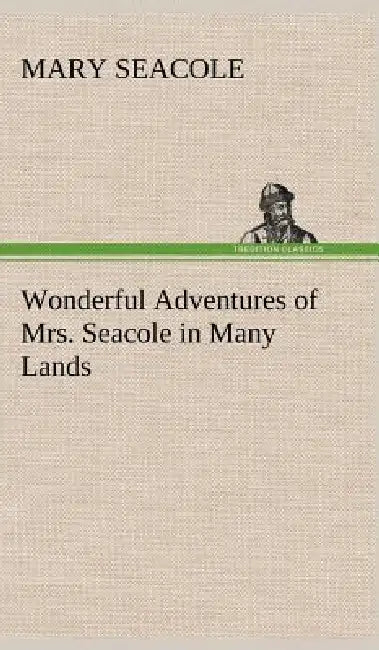Wonderful Adventures of Mrs. Seacole in Many Lands by Mary Seacole