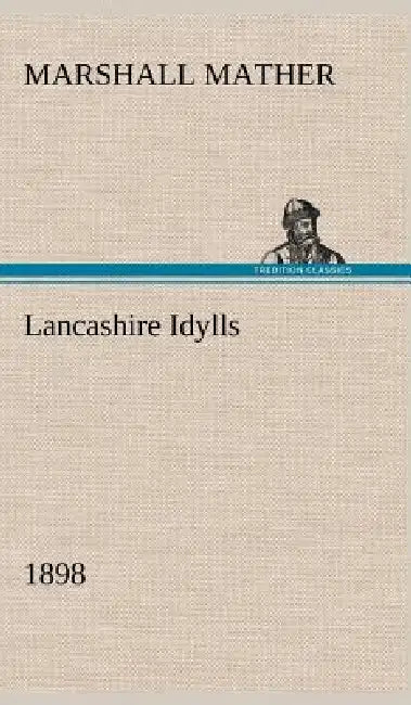 Lancashire Idylls (1898) by Marshall Mather