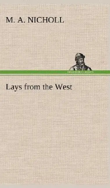 Lays from the West by M. A. Nicholl