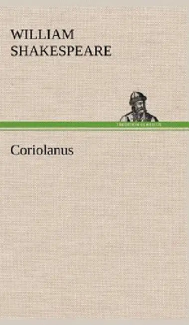 Coriolanus by William Shakespeare