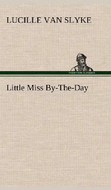 Little Miss By-The-Day by Lucille Van Slyke