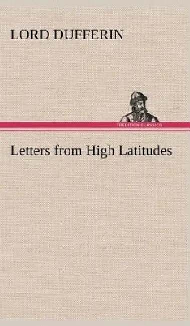 Letters from High Latitudes by Lord Dufferin