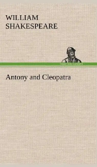 Antony and Cleopatra by William Shakespeare