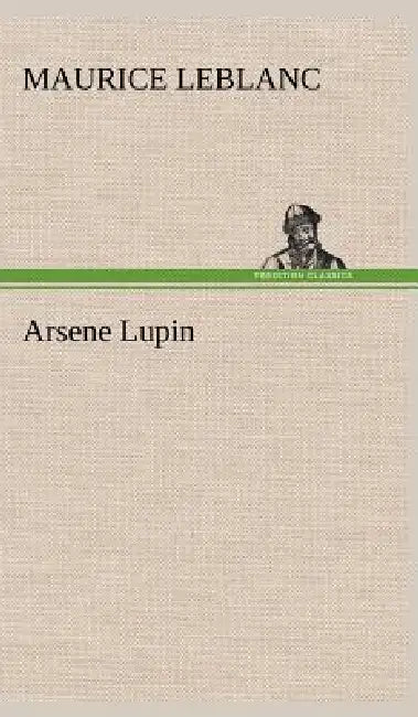 Arsene Lupin by Maurice LeBlanc