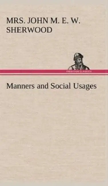 Manners and Social Usages by John M. E. W. Sherwood