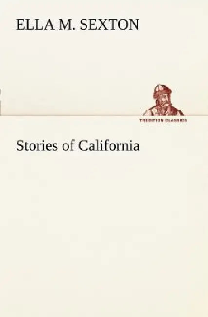 Stories of California by Ella M. Sexton