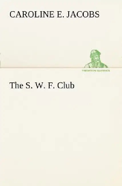 The S. W. F. Club by Caroline E. Jacobs