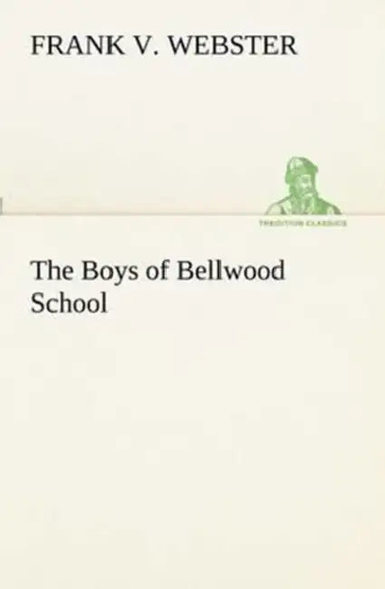 The Boys of Bellwood School by Frank V. Webster
