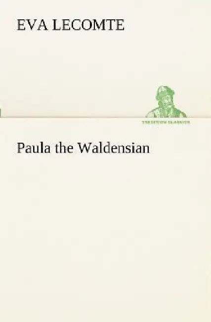 Paula the Waldensian by Eva Lecomte