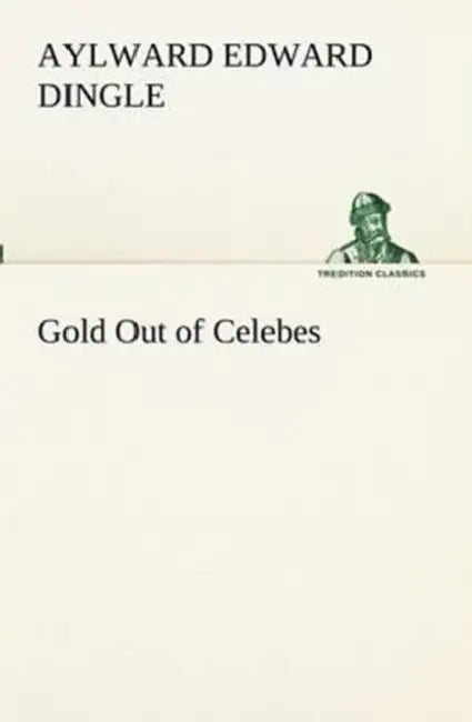 Gold Out of Celebes by Aylward Edward Dingle