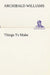 Things To Make by Archibald Williams