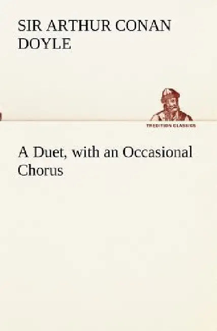 A Duet, with an Occasional Chorus by Arthur Conan Doyle
