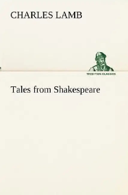 Tales from Shakespeare by Charles Lamb