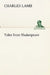 Tales from Shakespeare by Charles Lamb