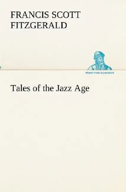 Tales of the Jazz Age by F. Scott (Francis Scott) Fitzgerald
