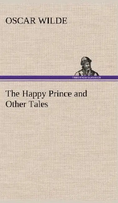 The Happy Prince and Other Tales by Oscar Wilde