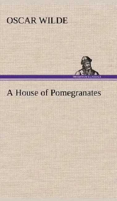 A House of Pomegranates by Oscar Wilde