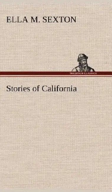 Stories of California by Ella M. Sexton