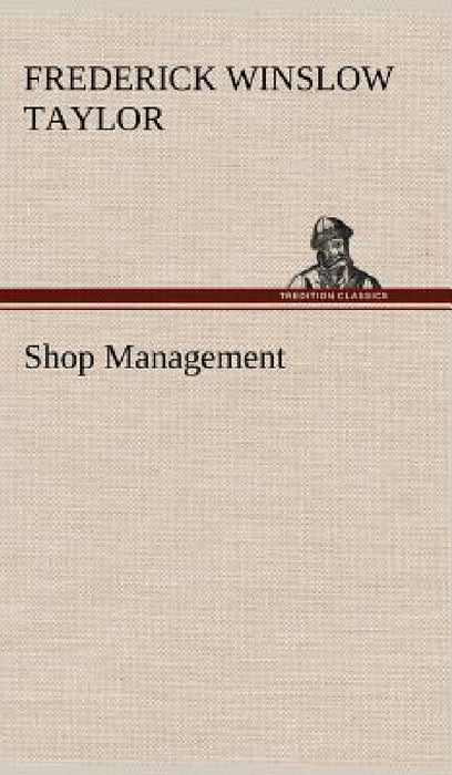 Shop Management by Frederick Winslow Taylor