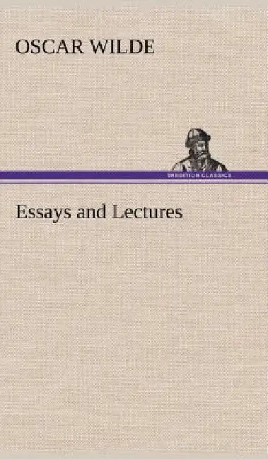 Essays and Lectures by Oscar Wilde
