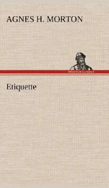 Etiquette by Agnes H. Morton