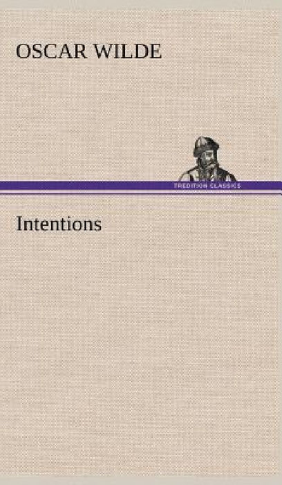 Intentions by Monsieur Oscar Wilde
