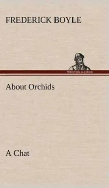 About Orchids A Chat by Frederick Boyle
