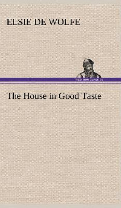 The House in Good Taste by Elsie De Wolfe