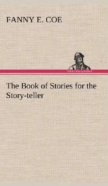 The Book of Stories for the Story-teller by Fanny E. Coe