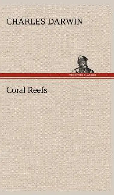 Coral Reefs by Charles Darwin