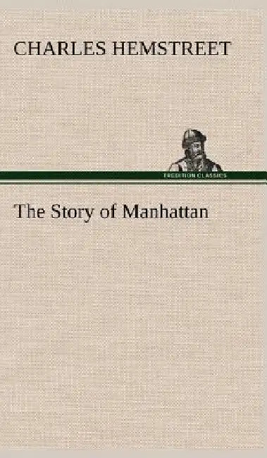 The Story of Manhattan by Charles Hemstreet