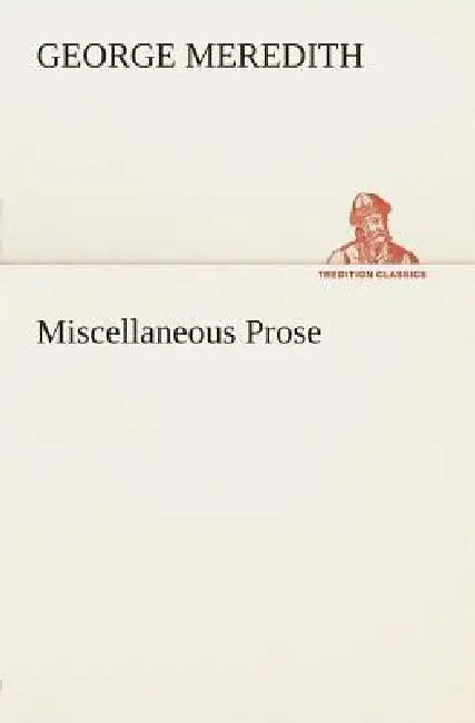 Miscellaneous Prose by George Meredith