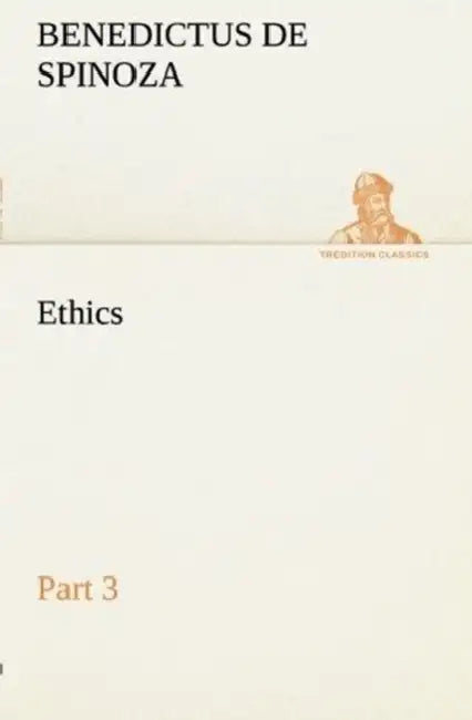 Ethics - Part 3 by Benedictus de Spinoza