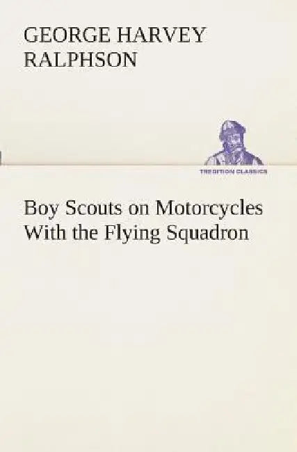 Boy Scouts on Motorcycles With the Flying Squadron by G. Harvey (George Harvey) Ralphson