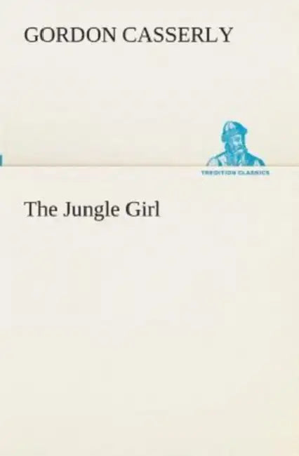 The Jungle Girl by Gordon Casserly