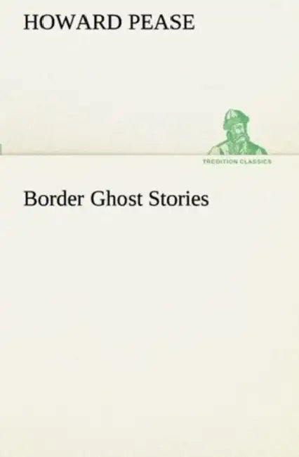 Border Ghost Stories by Howard Pease