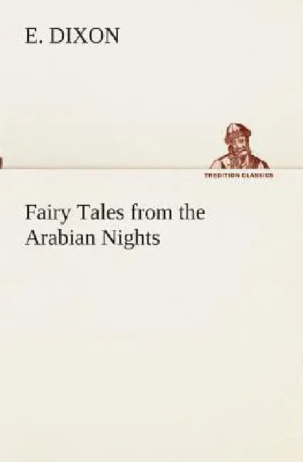 Fairy Tales from the Arabian Nights by E. Dixon