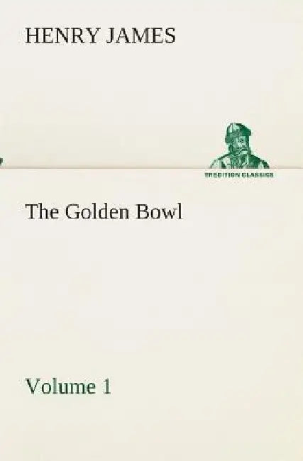 The Golden Bowl - Volume 2 by Henry James