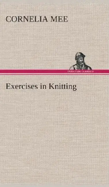 Exercises in Knitting by Cornelia Mee