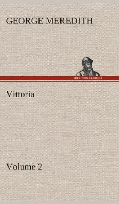 Vittoria - Volume 2 by George Meredith