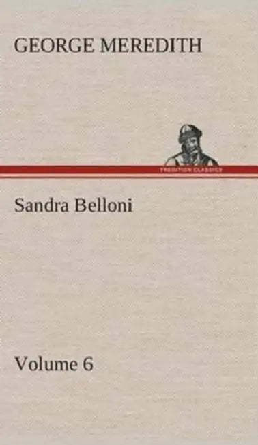 Sandra Belloni - Volume 6 by George Meredith
