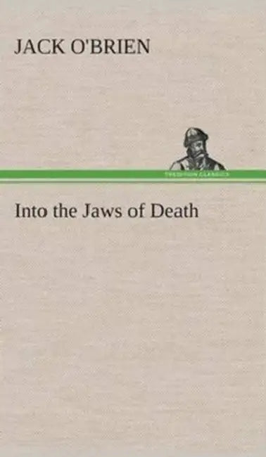Into the Jaws of Death by Jack O'Brien